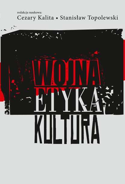 Cezary Kalita - Wojna, etyka, kultura