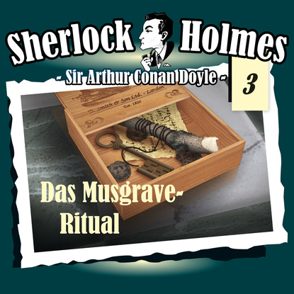 Артур Конан Дойл - Sherlock Holmes, Die Originale, Fall 3: Das Musgrave-Ritual