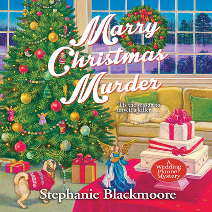 Stephanie Blackmoore — Marry Christmas Murder - A Wedding Planner Mystery, Book 5 (Unabridged)