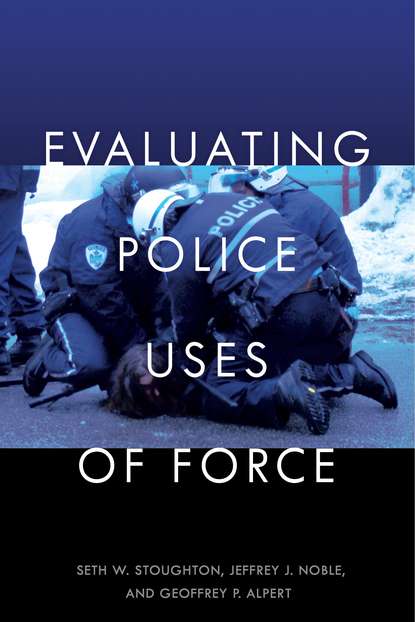 

Evaluating Police Uses of Force