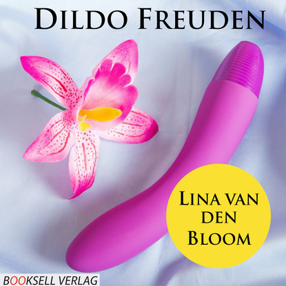 Ксюша Ангел - Dildo Freuden - Mehr Spass durch Spielzeug (Ungekürzt)