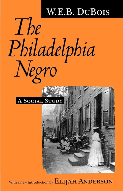 W. E. B. Du Bois - The Philadelphia Negro