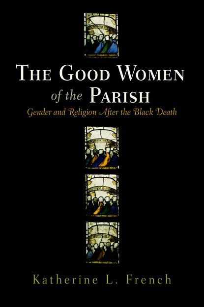 Katherine L. French - The Good Women of the Parish