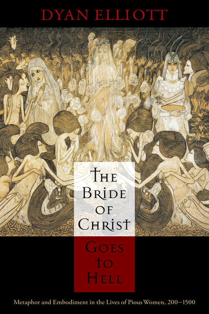 Dyan Elliott - The Bride of Christ Goes to Hell