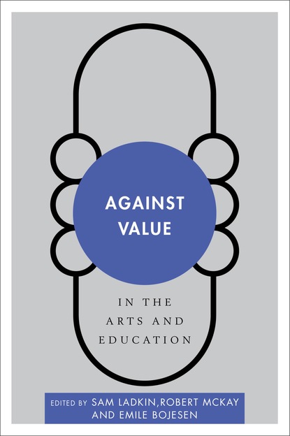 

Against Value in the Arts and Education