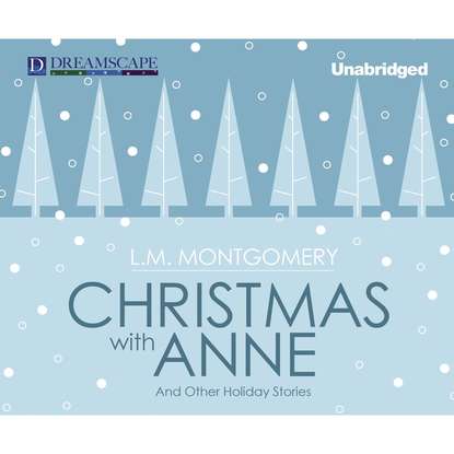 

Christmas with Anne - and Other Holiday Stories (Unabridged)