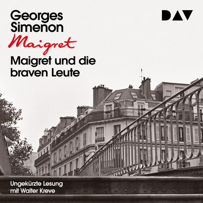Georges  Simenon - Maigret und die braven Leute (Ungekürzt)