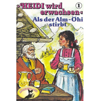 Ксюша Ангел - Heidi, Heidi wird erwachsen, Folge 1: Als der Alm-Öhi stirbt