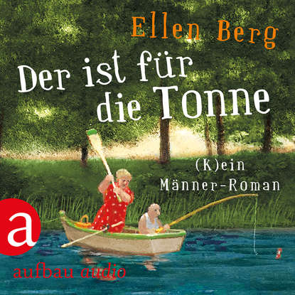 Der ist für die Tonne - (K)ein Männer Roman (Gekürzt)