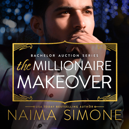 Naima Simone - The Millionaire Makeover - Bachelor Auction, Book 2 (Unabridged)