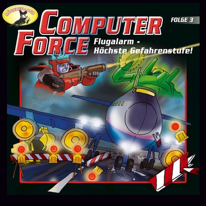 Computer Force, Folge 3: Flugalarm - H?chste Gefahrenstufe!
