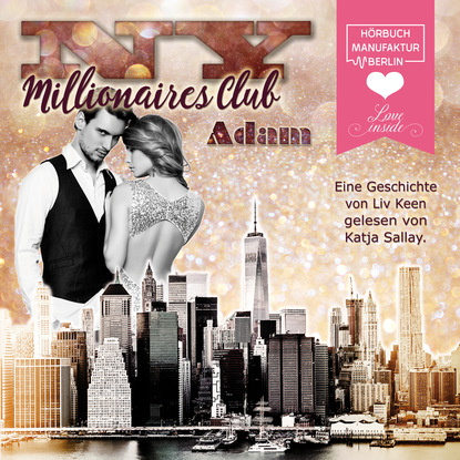 NY Millionaires Club, Band 2: Adam (Ungekürzt) (Liv Keen). 