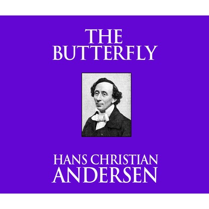 Ганс Христиан Андерсен - The Butterfly (Unabridged)