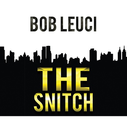 Robert Leuci — The Snitch (Unabridged)