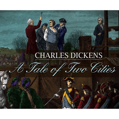 Charles Dickens - A Tale of Two Cities (Unabridged)