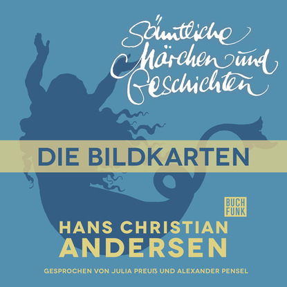 Ганс Христиан Андерсен - H. C. Andersen: Sämtliche Märchen und Geschichten, Die Bildkarten