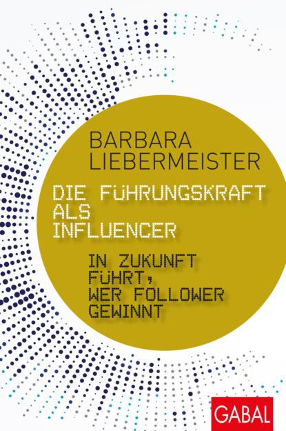 Barbara Liebermeister - Die Führungskraft als Influencer