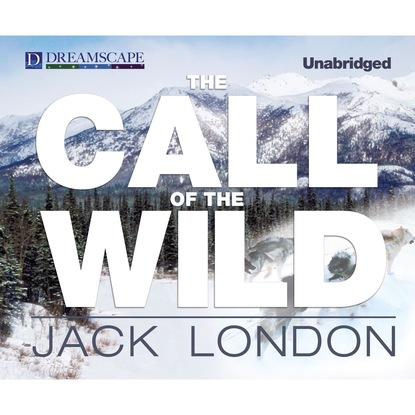 Jack London — The Call of the Wild (Unabridged)