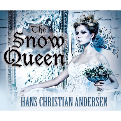 Ганс Христиан Андерсен - The Snow Queen (Unabridged)