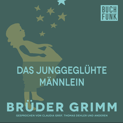 Brüder Grimm - Das junggeglühte Männlein