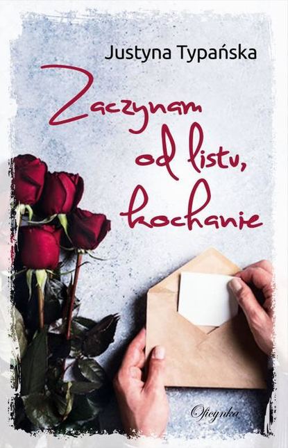 Justyna Typańska - Zaczynam od listu, kochanie