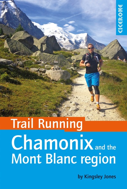 Kingsley Jones - Trail Running - Chamonix and the Mont Blanc region