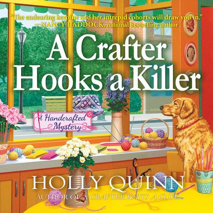 Holly Quinn — A Crafter Hooks a Killer - A Handcrafted Mystery, Book 2 (Unabridged)