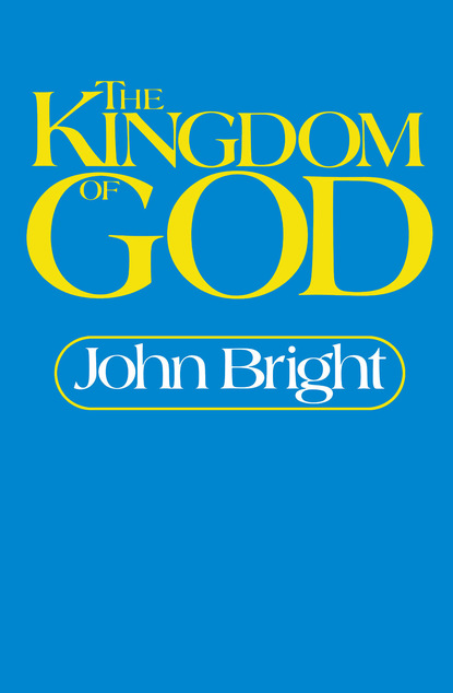 John Bright - The Kingdom of God