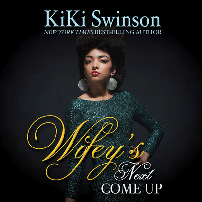 Wifey's Next Come Up - Wifey's Next Hustle 3 (Unabridged) - KiKi Swinson