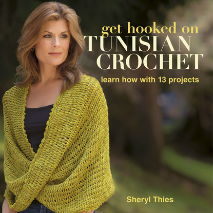 Sheryl Thies — Get Hooked on Tunisian Crochet