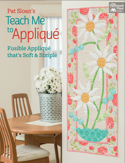 Pat Sloan - Pat Sloan's Teach Me to Appliqué