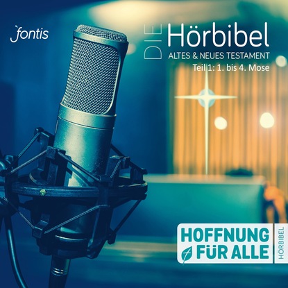 

Die Hörbibel - Hoffnung für alle - Altes & Neues Testament, Teil 1: 1. bis 4. Mose (Ungekürzt)