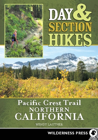 Wendy Lautner - Day & Section Hikes Pacific Crest Trail: Northern California