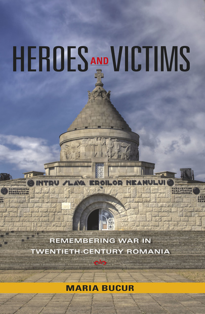 Maria Bucur-Deckard - Heroes and Victims