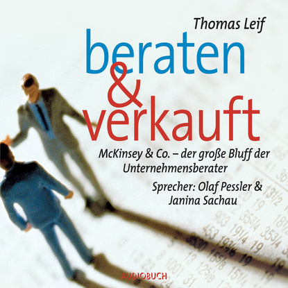 Ксюша Ангел - Beraten und verkauft - McKinsey & Co. - der große Bluff der Unternehmensberater (Lesung in Auszügen)