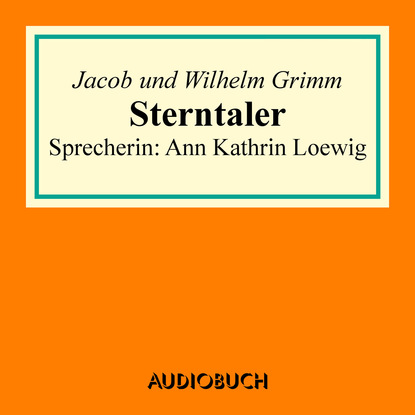Jacob Grimm - Sterntaler