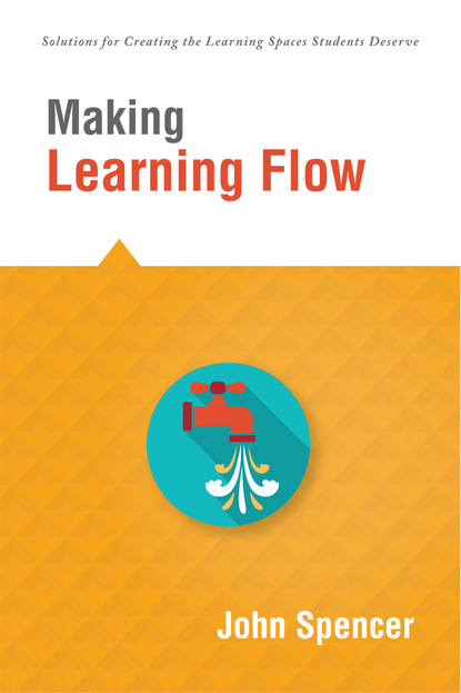 John  Spencer - Making Learning Flow