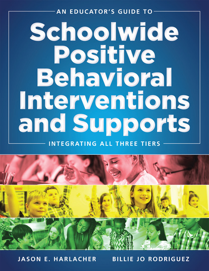 Jason E. Harlacher - An Educator's Guide to Schoolwide Positive Behavioral Inteventions and Supports