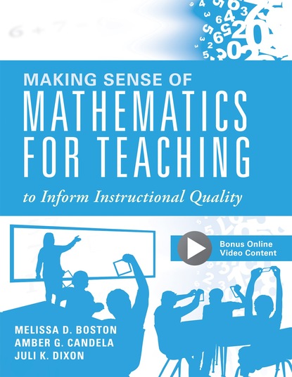 Juli K. Dixon - Making Sense of Mathematics for Teaching to Inform Instructional Quality