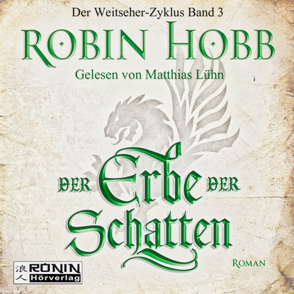 Der Erbe der Schatten - Die Chronik der Weitseher 3 (Ungekürzt) - Робин Хобб