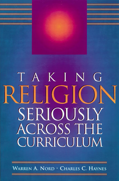 Charles C. Haynes - Taking Religion Seriously Across the Curriculum