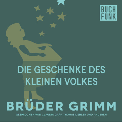 Brüder Grimm - Die Geschenke des kleinen Volkes