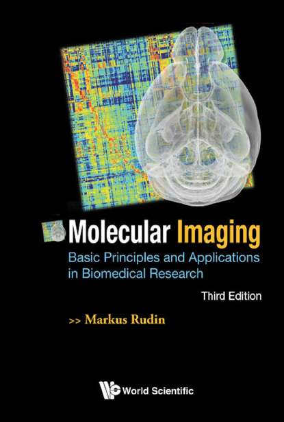 Markus Rudin - Molecular Imaging: Basic Principles And Applications In Biomedical Research (3rd Edition)