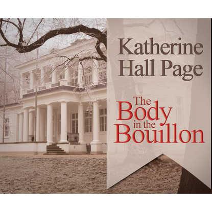 Katherine Hall Page — The Body in the Bouillon - A Faith Fairchild Mystery, Book 3 (Unabridged)