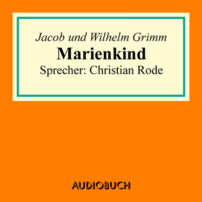 Jacob Grimm - Marienkind