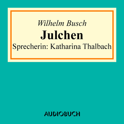 Вильгельм Буш — Julchen (Erz?hlung)