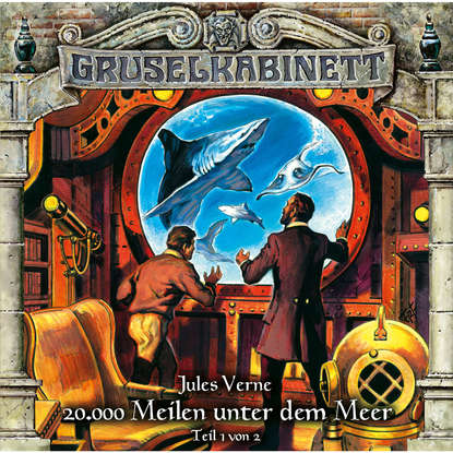 

Gruselkabinett, Folge 118: 20,000 Meilen unter dem Meer (Teil 1 von 2)