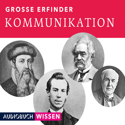 Ксюша Ангел - Große Erfinder: Kommunikation (Ungekürzte Lesung)