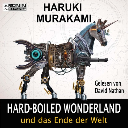 Харуки Мураками - Hard-Boiled Wonderland und das Ende der Welt (Ungekürzt)