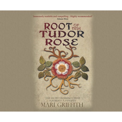 

Root of the Tudor Rose - The Secret Romance That Founded a Dynasty (Unabridged)